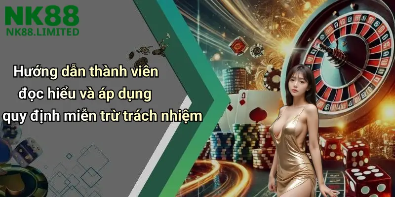 Hướng dẫn thành viên đọc hiểu và áp dụng quy định miễn trừ trách nhiệm